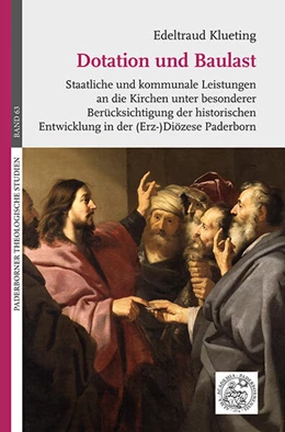 Abbildung von Klueting | Dotation und Baulast. Staatliche und kommunale Leistungen an die Kirchen unter besonderer Berücksichtigung der historischen Entwicklung in der (Erz-)Diözese Paderborn | 1. Auflage | 2024 | beck-shop.de