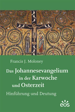 Abbildung von Moloney | Das Johannesevangelium in der Karwoche und Osterzeit | 1. Auflage | 2024 | beck-shop.de