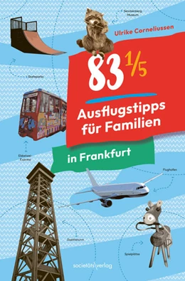 Abbildung von Corneliussen | 83 1/5 Ausflugstipps für Familien in Frankfurt | 1. Auflage | 2025 | beck-shop.de