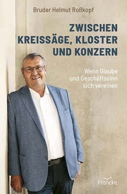 Abbildung von Roßkopf | Zwischen Kreissäge, Kloster und Konzern | 1. Auflage | 2025 | beck-shop.de