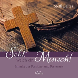 Abbildung von Baltes | Seht, welch ein Mensch! | 1. Auflage | 2025 | beck-shop.de