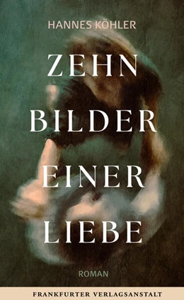 Abbildung von Köhler | Zehn Bilder einer Liebe | 1. Auflage | 2025 | beck-shop.de