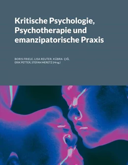 Abbildung von Friele / Reuter | Kritische Psychologie, Psychotherapie und emanzipatorische Praxis | 1. Auflage | 2024 | beck-shop.de