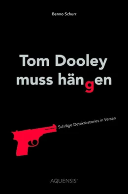 Abbildung von Schurr | Tom Dooley muss hängen | 1. Auflage | 2024 | beck-shop.de