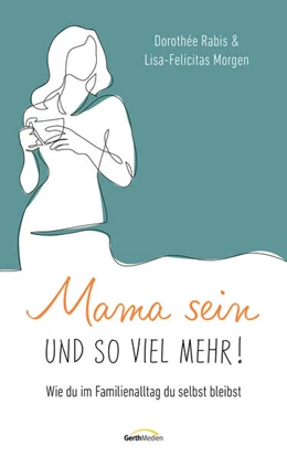 Abbildung von Rabis / Morgen | Mama sein und so viel mehr! | 1. Auflage | 2025 | beck-shop.de