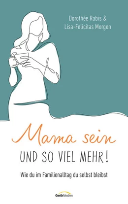 Abbildung von Rabis / Morgen | Mama sein und so viel mehr! | 1. Auflage | 2025 | beck-shop.de
