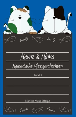 Abbildung von Meier | Maunz & Minka - Mausestarke Miezgeschichten, Band 3 | 1. Auflage | 2021 | beck-shop.de