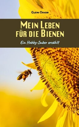 Abbildung von Denzer | Mein Leben für die Bienen | 1. Auflage | 2024 | beck-shop.de