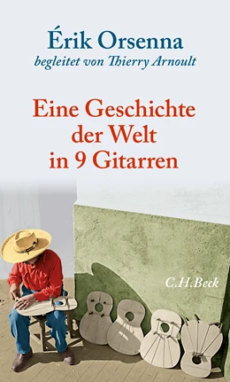 Abbildung von Orsenna, Erik | Geschichte der Welt in 9 Gitarren | 3. Auflage | 2024 | beck-shop.de