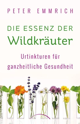 Abbildung von Emmrich | Die Essenz der Wildkräuter | 1. Auflage | 2025 | beck-shop.de