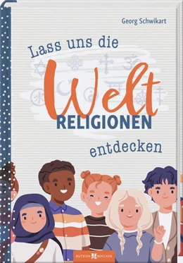 Abbildung von Schwikart | Lass uns die Weltreligionen entdecken | 1. Auflage | 2025 | beck-shop.de