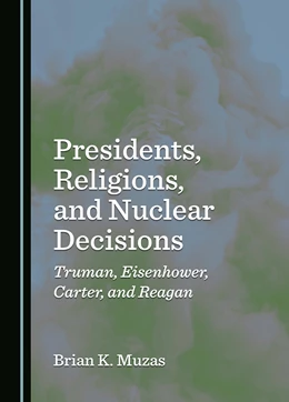 Abbildung von Muzas | Presidents, Religions, and Nuclear Decisions | 1. Auflage | 2024 | beck-shop.de