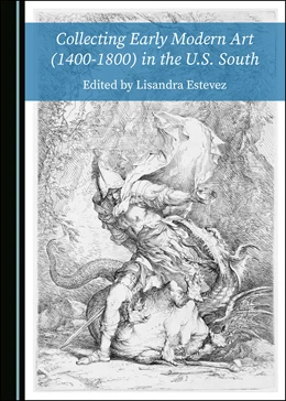 Abbildung von Estevez | Collecting Early Modern Art (1400-1800) in the U.S. South | 1. Auflage | 2024 | beck-shop.de
