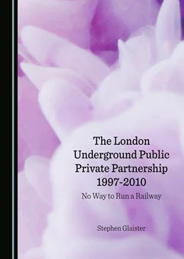 Abbildung von Glaister | The London Underground Public Private Partnership 1997-2010 | 1. Auflage | 2024 | beck-shop.de