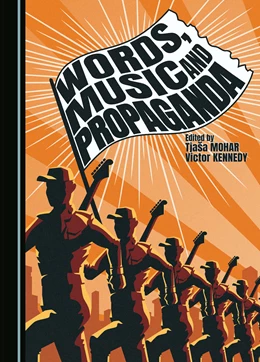 Abbildung von Mohar / Kennedy | Words, Music and Propaganda | 1. Auflage | 2024 | beck-shop.de