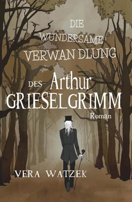 Abbildung von Watzek | Die wundersame Verwandlung des Arthur Grieselgrimm | 1. Auflage | 2024 | beck-shop.de