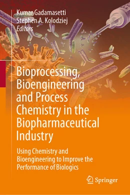 Abbildung von Gadamasetti / Kolodziej | Bioprocessing, Bioengineering and Process Chemistry in the Biopharmaceutical Industry | 1. Auflage | 2024 | beck-shop.de