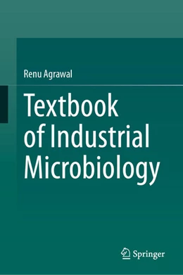 Abbildung von Agrawal | Textbook of Industrial Microbiology | 1. Auflage | 2024 | beck-shop.de