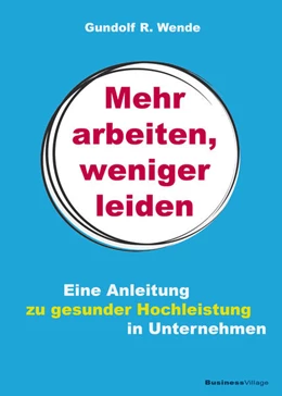 Abbildung von Wende | Mehr arbeiten, weniger leiden | 1. Auflage | 2021 | beck-shop.de