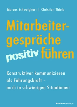 Abbildung von Schweighart / Thiele | Mitarbeitergespräche positiv führen | 1. Auflage | 2022 | beck-shop.de