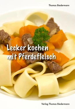 Abbildung von Biedermann | Lecker kochen mit Pferdefleisch | 1. Auflage | 2022 | beck-shop.de