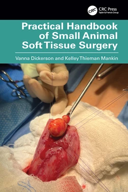 Abbildung von Thieman Mankin / Dickerson | Practical Handbook of Small Animal Soft Tissue Surgery | 1. Auflage | 2025 | beck-shop.de