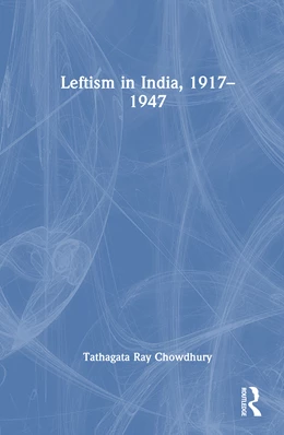 Abbildung von Rai Chowdhuri | Leftism in India, 1917-1947 | 1. Auflage | 2025 | beck-shop.de
