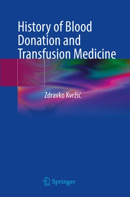 Abbildung von Kvrzic | History of Blood Donation and Transfusion Medicine | 1. Auflage | 2024 | beck-shop.de