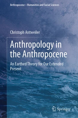 Abbildung von Antweiler | Anthropology in the Anthropocene | 1. Auflage | 2024 | beck-shop.de