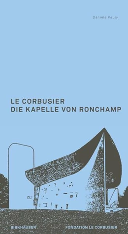 Abbildung von Pauly | Le Corbusier. Die Kapelle von Ronchamp | 1. Auflage | 2025 | beck-shop.de