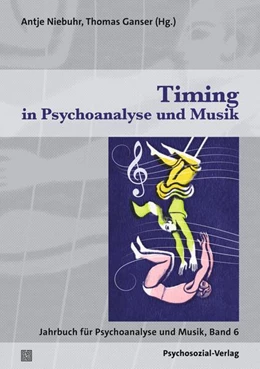 Abbildung von Niebuhr / Ganser | Timing in Psychoanalyse und Musik | 1. Auflage | 2025 | beck-shop.de