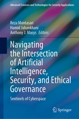 Abbildung von Montasari / Jahankhani | Navigating the Intersection of Artificial Intelligence, Security, and Ethical Governance | 1. Auflage | 2024 | beck-shop.de