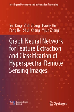 Abbildung von Ding / Zhang | Graph Neural Network for Feature Extraction and Classification of Hyperspectral Remote Sensing Images | 1. Auflage | 2024 | beck-shop.de