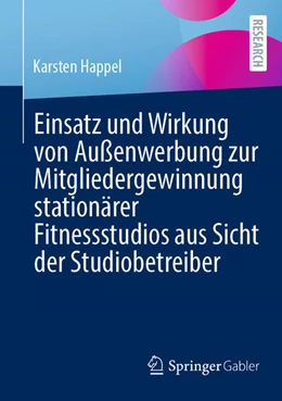 Abbildung von Happel | Einsatz und Wirkung von Außenwerbung zur Mitgliedergewinnung stationärer Fitnessstudios aus Sicht der Studiobetreiber | 1. Auflage | 2024 | beck-shop.de