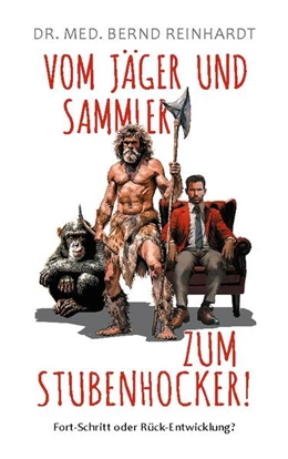 Abbildung von Reinhardt | Vom Jäger & Sammler zum Stubenhocker! | 1. Auflage | 2024 | beck-shop.de