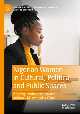 Abbildung von Sotunsa / Yakubu | Nigerian Women in Cultural, Political and Public Spaces | 1. Auflage | 2024 | beck-shop.de