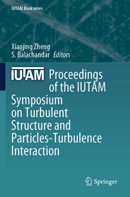 Abbildung von Zheng / Balachandar | Proceedings of the IUTAM Symposium on Turbulent Structure and Particles-Turbulence Interaction | 1. Auflage | 2024 | beck-shop.de