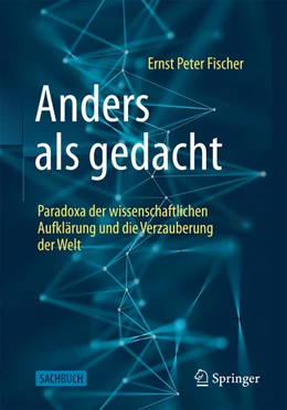 Abbildung von Fischer | Anders als gedacht – Paradoxa der wissenschaftlichen Aufklärung und die Verzauberung der Welt | 1. Auflage | 2025 | beck-shop.de