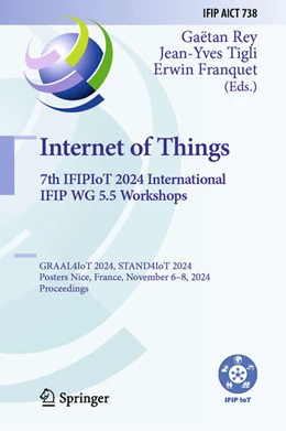 Abbildung von Rey / Tigli | Internet of Things. 7th IFIPIoT 2024 International IFIP WG 5.5 Workshops | 1. Auflage | 2024 | 738 | beck-shop.de