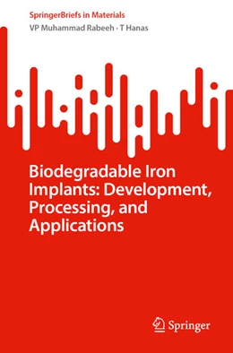 Abbildung von Rabeeh / Hanas | Biodegradable Iron Implants: Development, Processing, and Applications | 1. Auflage | 2025 | beck-shop.de