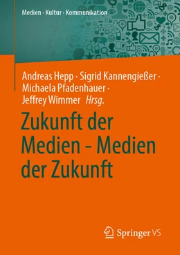 Abbildung von Hepp / Kannengießer | Zukunft der Medien - Medien der Zukunft | 1. Auflage | 2025 | beck-shop.de