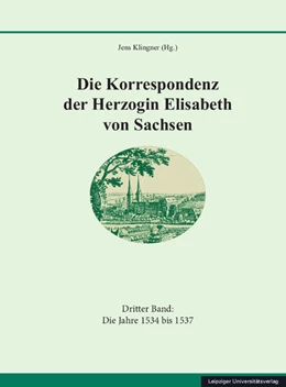 Abbildung von Klingner | Die Korrespondenz der Herzogin Elisabeth von Sachsen | 1. Auflage | 2024 | 3.3 | beck-shop.de