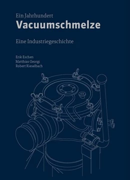 Abbildung von Eschen / Georgi | Ein Jahrhundert Vacuumschmelze | 1. Auflage | 2025 | beck-shop.de