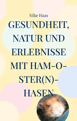 Abbildung von Haas | Gesundheit, Natur und Erlebnisse mit Ham-O-ster(n)-Hasen | 1. Auflage | 2024 | beck-shop.de