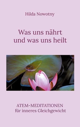 Abbildung von Nowotny | Was uns nährt und was uns heilt | 2. Auflage | 2024 | beck-shop.de
