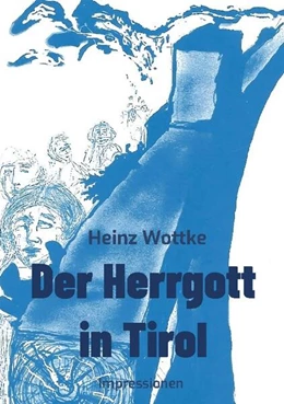 Abbildung von Wottke | Der Herrgott in Tirol | 1. Auflage | 2024 | beck-shop.de