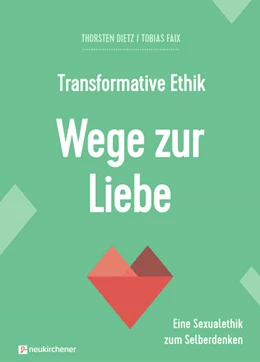 Abbildung von Dietz / Faix | Transformative Ethik - Wege zur Liebe | 1. Auflage | 2025 | beck-shop.de