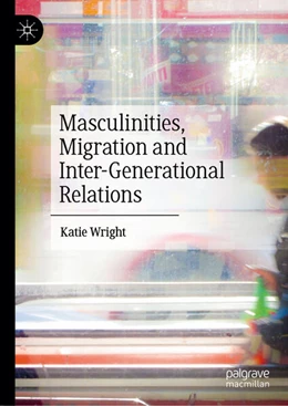 Abbildung von Wright | Masculinities, Migration and Inter-Generational Relations | 1. Auflage | 2024 | beck-shop.de