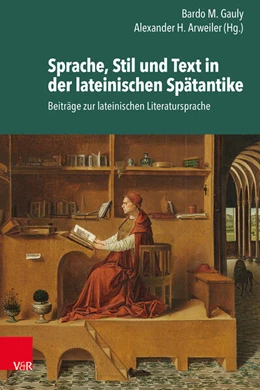 Abbildung von Gauly / Arweiler | Sprache, Stil und Text in der lateinischen Spätantike | 1. Auflage | 2024 | beck-shop.de