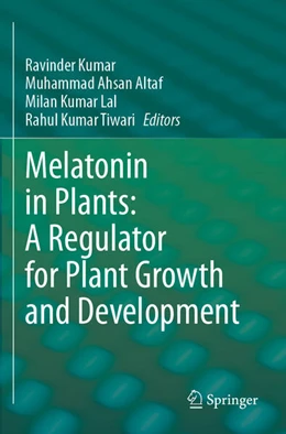 Abbildung von Kumar / Tiwari | Melatonin in Plants: A Regulator for Plant Growth and Development | 1. Auflage | 2024 | beck-shop.de